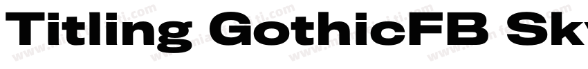 Titling GothicFB Skyline Black字体转换